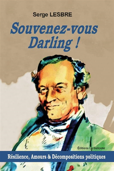 Souvenez-vous darling ! : chronique romanesque d'une résilience incertaine, d'amours aléatoires et d