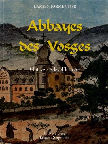 Abbayes des Vosges : quinze siècles d'histoire