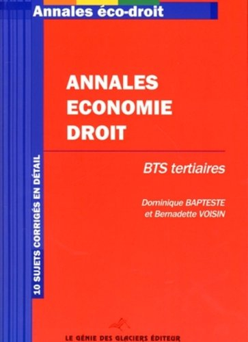Annales économie droit : BTS tertiaires : 10 sujets corrigés en détail
