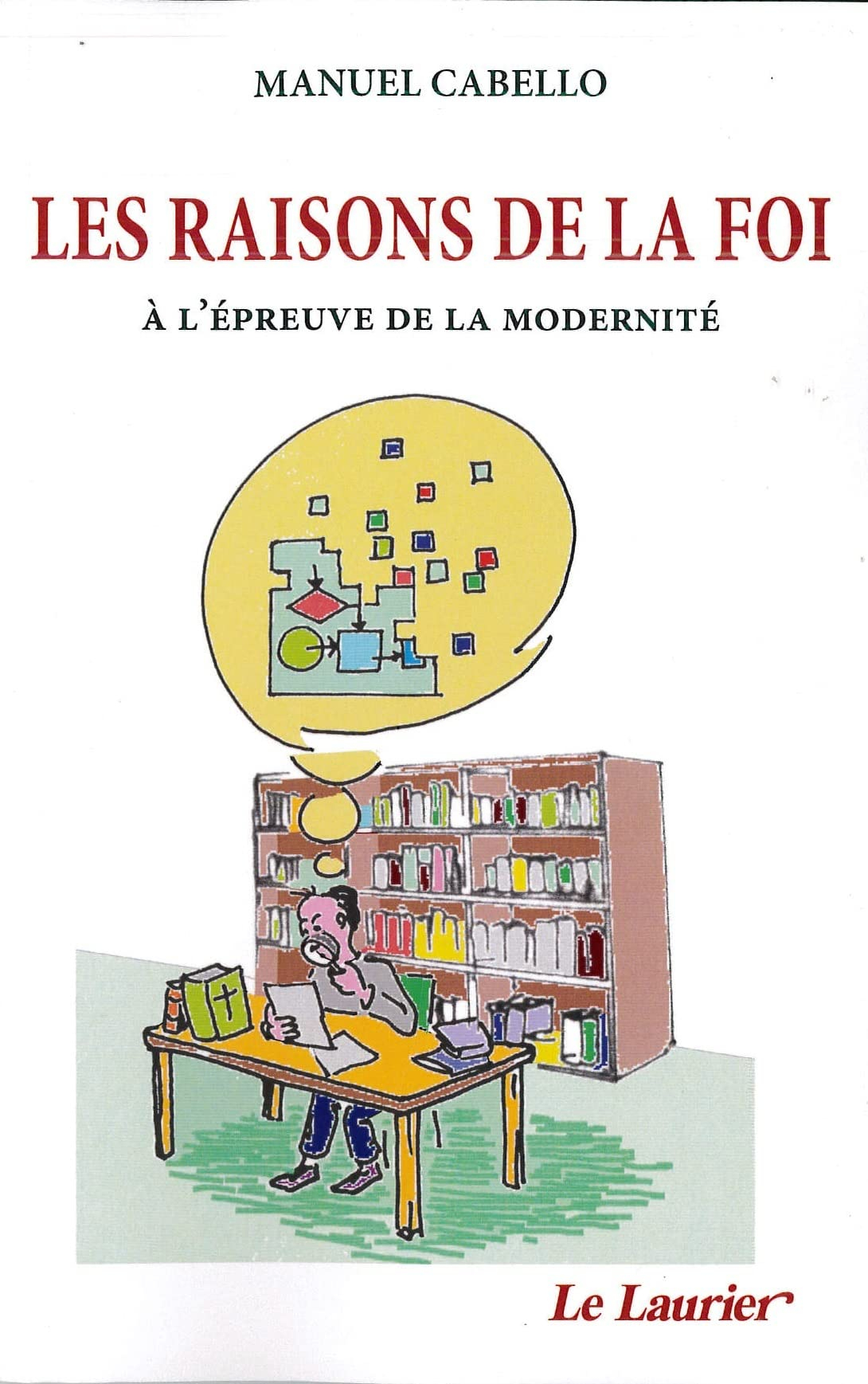 Les raisons de la foi : à l'épreuve de la modernité