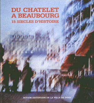 Du Châtelet à Beaubourg : 15 siècles d'histoire
