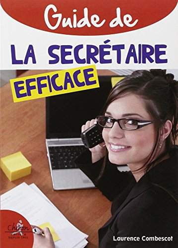 Guide pratique de la secrétaire efficace