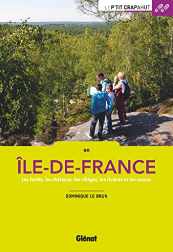 En Ile-de-France : les forêts, les châteaux, les villages, les rivières, les canaux