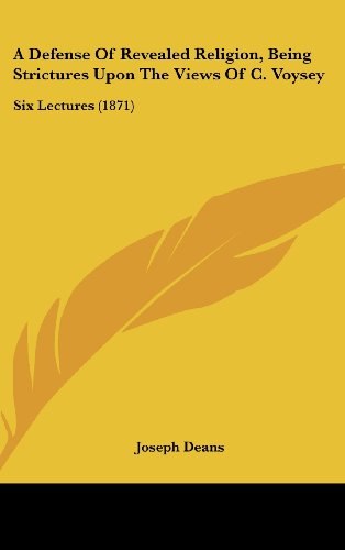 a defense of revealed religion, being strictures upon the views of c. voysey: six lectures