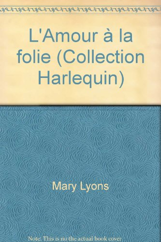 l'amour à la folie (collection harlequin)