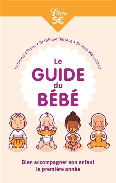 Le guide du bébé : bien accompagner son enfant la première année