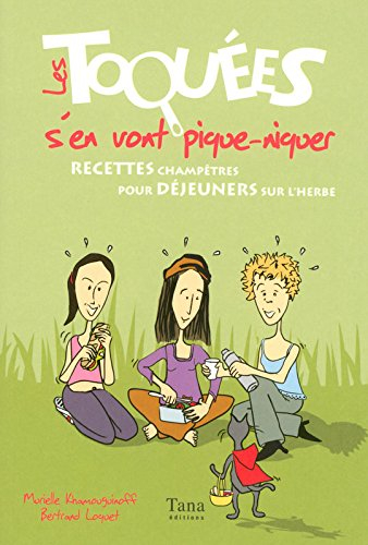 Les toquées s'en vont pique-niquer : recettes champêtres pour déjeuners sur l'herbe