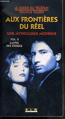 Aux frontières du réel : une mythologie moderne. Vol. 02. L'appel des étoiles