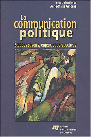 La communication politique : état des savoirs, enjeux et perspectives