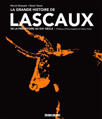 La grande histoire de Lascaux : de la préhistoire au XXIe siècle