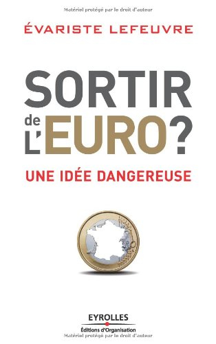 Sortir de l'euro ? : une idée dangereuse