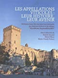 Les appellations viticoles : leur histoire, leur avenir: Réflexions issues des Journées internationa