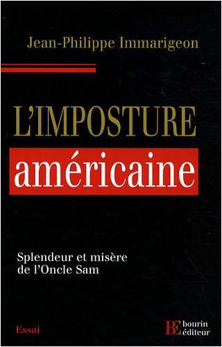 L'imposture américaine : splendeur et misère de l'oncle Sam