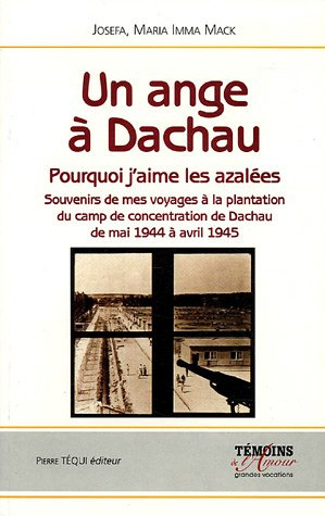 Un ange à Dachau : pourquoi j'aime les azalées : souvenirs de mes voyages à la plantation du camp de