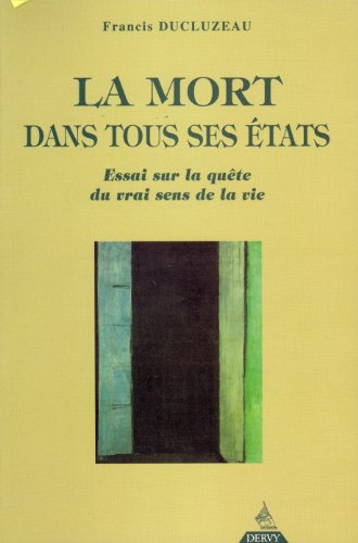 La mort dans tous ses états : mourir ou l'illusion pour naître à la réalité
