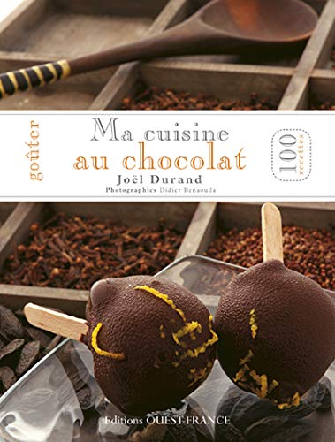 Goûter ma cuisine au chocolat : 100 recettes
