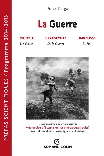 La guerre : Eschyle, Les Perses ; Clausewitz, De la guerre ; Barbusse, Le feu : prépas scientifiques