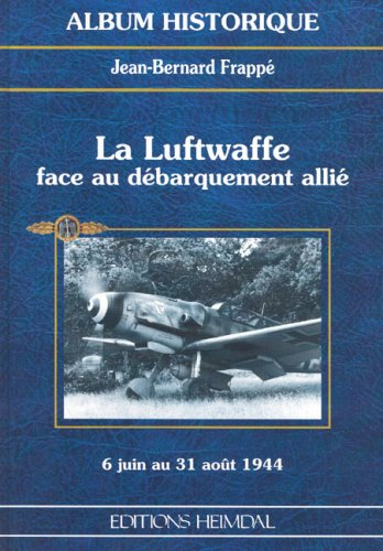 La Luftwaffe face au débarquement allié : Messerschmitt 109 G et Focke Wulf 190 A au combat en Norma