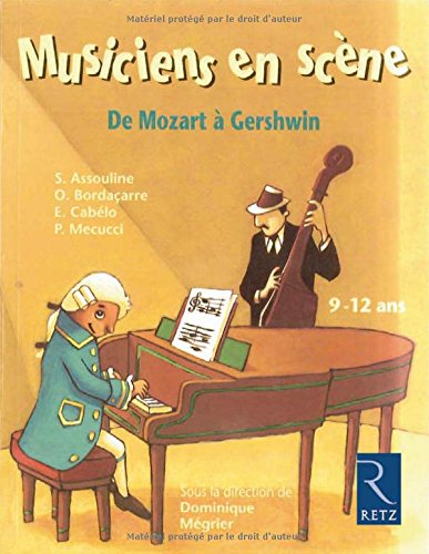 Musiciens en scène : de Mozart à Gerschwin : 9-12 ans