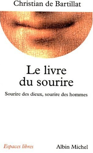 Le livre du sourire : sourire des dieux, sourire des hommes