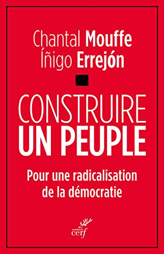 Construire le peuple : pour une radicalisation de la démocratie