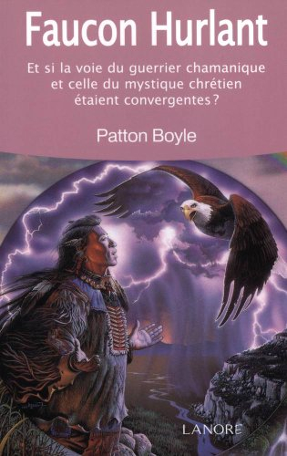 Faucon hurlant : et si la voie du guerrier chamanique et celle du mystique chrétien étaient converge