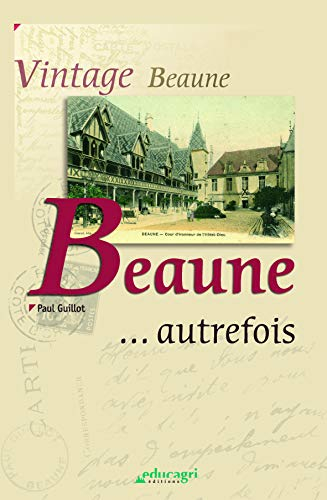 Beaune autrefois. Vintage Beaune