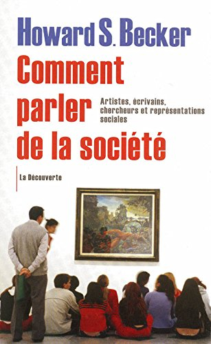 Comment parler de la société : artistes, écrivains, chercheurs et représentations sociales