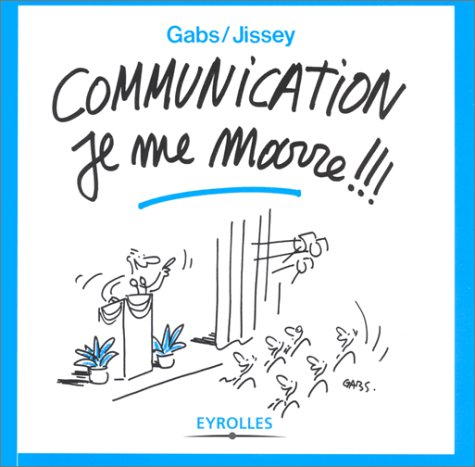 Communication je me marre !!!