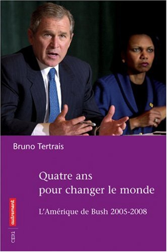 Quatre ans pour changer le monde : l'Amérique de Bush, 2005-2008