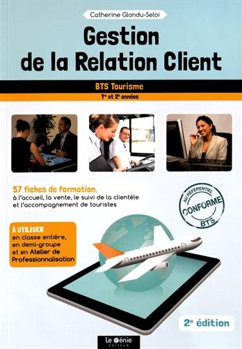 Gestion de la relation client : BTS tourisme, 1re et 2e années : 57 fiches de formation à l'accueil,