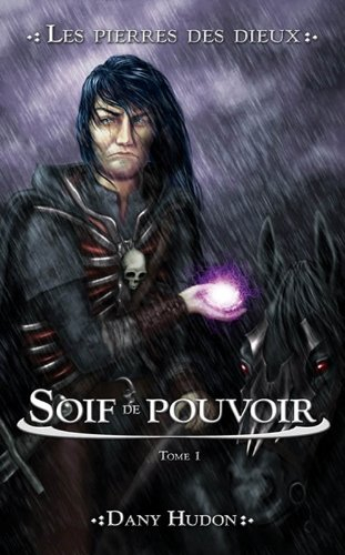 Les pierres des dieux. Vol. 1. Soif de pouvoir