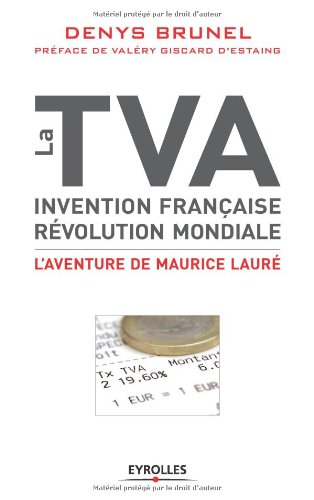 La TVA, invention française, révolution mondiale : l'aventure de Maurice Lauré