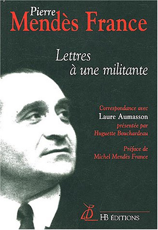 Lettres à une militante : correspondance de Laure Aumasson et Pierre Mendès France