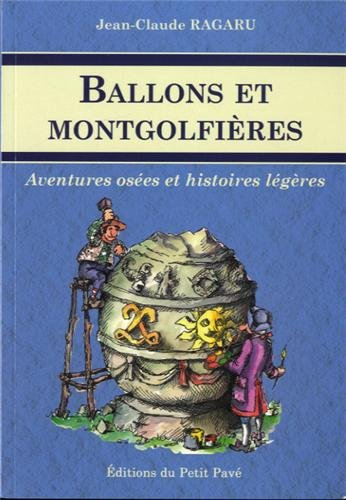 Ballons et montgolfières : aventures osées et histoires légères