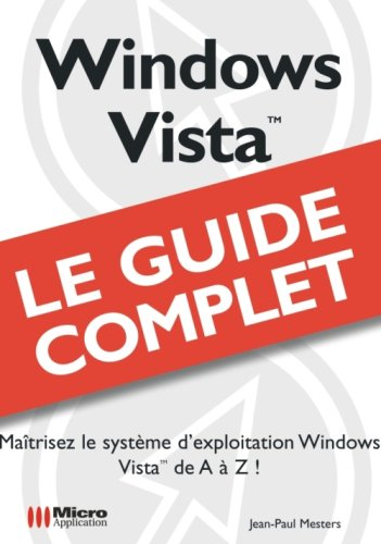 Windows Vista : maîtrisez le système d'exploitation Windows Vista de A à Z !