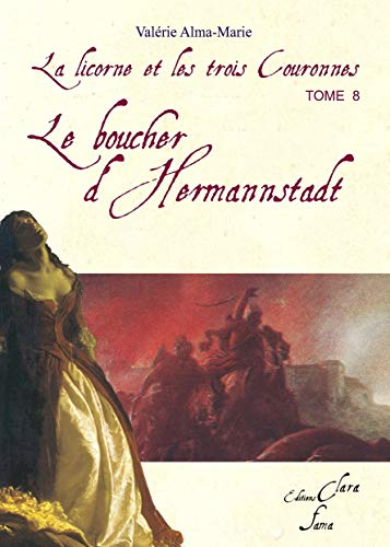 Le boucher d'Hermannstadt (Tome 8 de La licorne et les 3 couronnes)