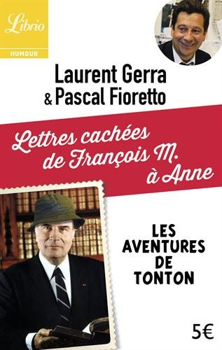 Les aventures de Tonton. Lettres cachées de François M. à Anne