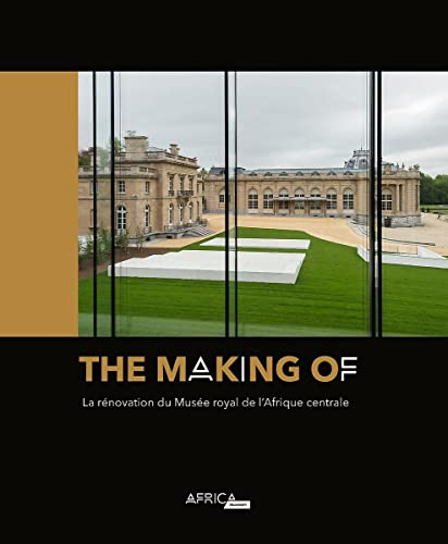 The Making of: La rénovation du Musée royal de l?Afrique centrale