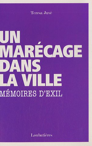 Un marécage dans la ville : mémoires d'exil