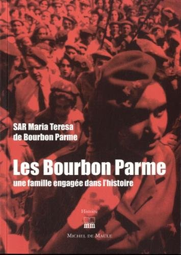 Les Bourbon Parme : une famille engagée dans l'histoire