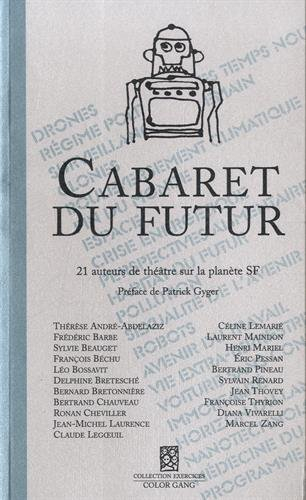 Cabaret du futur : 21 auteurs de théâtre sur la planète SF