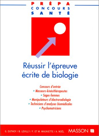 Réussir l'épreuve écrite de biologie : candidats sages-femmes, kinésithérapeutes, manipulateurs