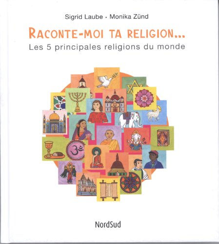 Raconte-moi ta religion... : les 5 principales religions du monde