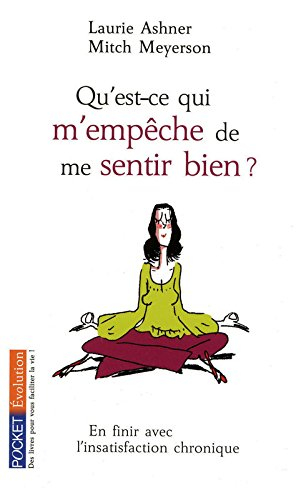 Qu'est-ce qui m'empêche de me sentir bien ? : pour en finir avec l'insatisfaction chronique