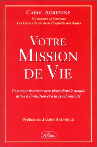 votre mission de vie : comment trouver votre place dans le monde grâce À l'intuition et À la synchro
