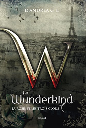 Le Wunderkind. La rose, et les trois clous