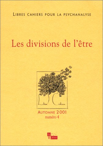 Libres cahiers pour la psychanalyse, n° 4. Les divisions de l'être
