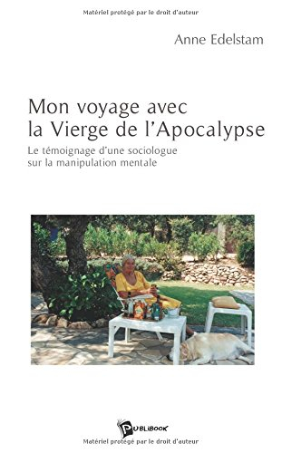 Mon voyage avec la Vierge de l'Apocalypse : Le témoignage d'une sociologue sur la manipulation menta