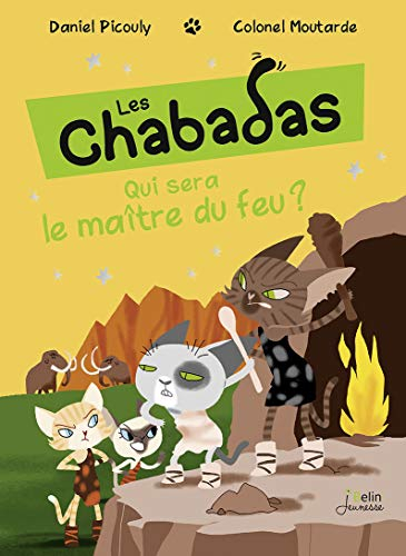 Les Chabadas. Qui sera le maître du feu ?
